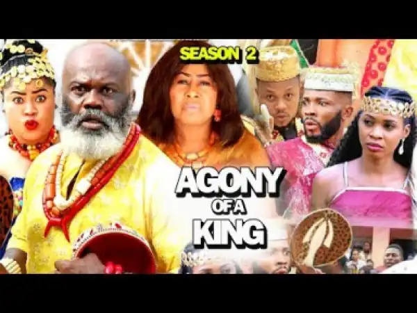 AGONY OF A KING SEASON 2 - 2019 Nollywood Movie